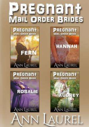 Cover of the book Pregnant Mail Order Brides by Ann Laurel