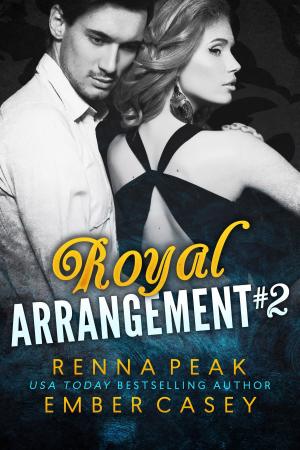 Cover of the book Royal Arrangement #2 by Renna Peak, Ember Casey