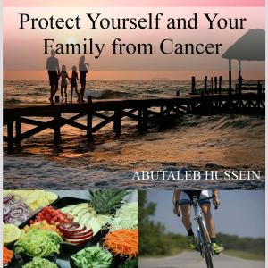 Book cover of Protect Yourself And Your Family From Cancer
