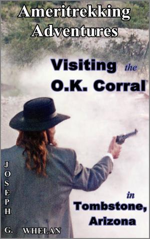 Cover of the book Ameritrekking Adventures: Visiting the O.K. Corral in Tombstone, Arizona by Bill Troutwine
