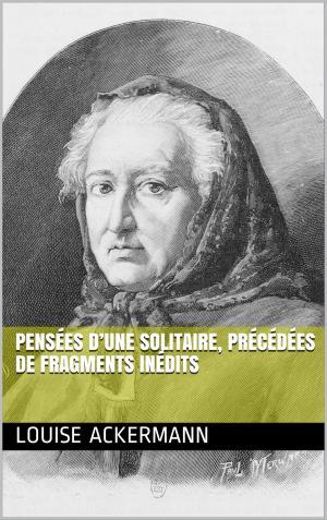 Cover of the book Pensées d’une solitaire, précédées de fragments inédits by Donatien Alphonse François de Sade