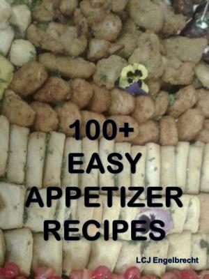 Cover of the book 100+ Easy Appetizer Recipes by LCJ Engelbrecht