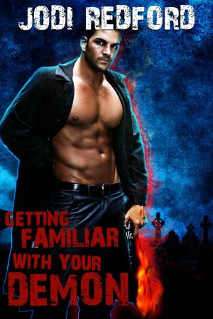 Cover of the book Getting Familiar With Your Demon by Jodi Redford