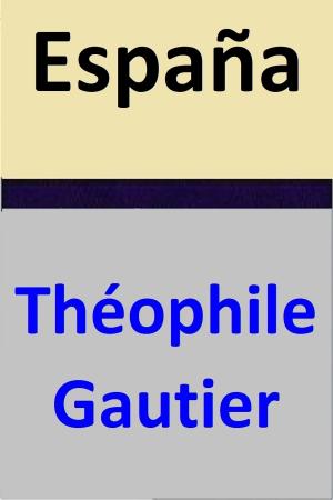 Cover of the book España by Théophile Gautier