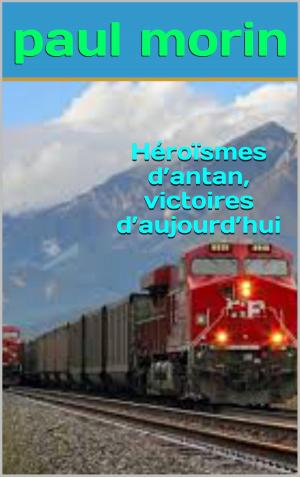 Cover of the book heroïsmes d'antan victoires d'aujourd'hui by victor  bonnet