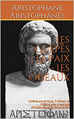Cover of the book Les Guêpes – La Paix – Les Oiseaux by Leconte de Lisle