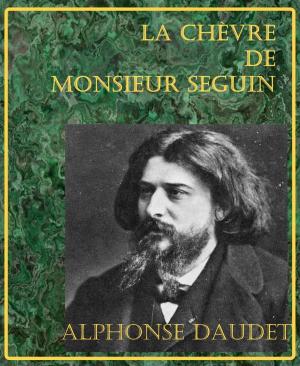 Cover of the book La chèvre de Monsieur Seguin - Lettres de mon moulin by Alphonse Allais
