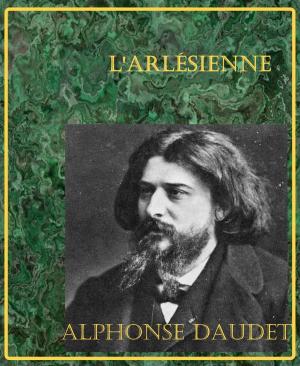 Cover of the book L’Arlésienne - Lettres de mon moulin by Johann Christian Hüttner