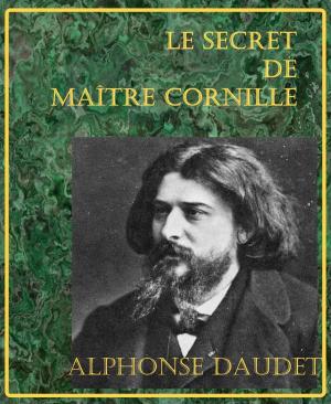 Cover of the book Le secret de Maître Cornille - Lettres de mon moulin by Alfred Espinas