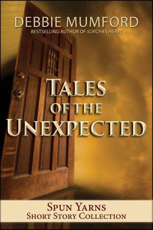 Cover of the book Tales of the Unexpected by Debbie Mumford, Deb Logan