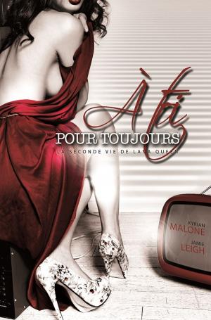 Cover of the book A toi pour toujours by Jamie Leigh, Kyrian Malone