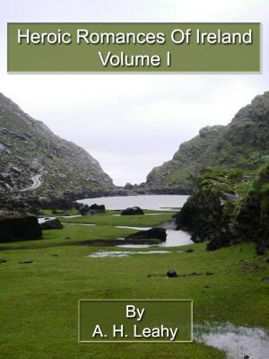 Book cover of Heroic Romances Of Ireland: Volume I