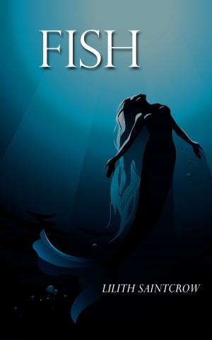 Cover of the book FISH by Lilith Saintcrow