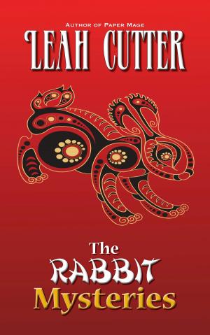 Cover of the book The Rabbit Mysteries by Leah Cutter
