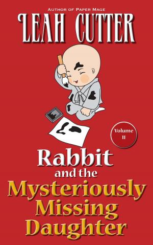 Cover of the book Rabbit and the Mysteriously Missing Daughter by Leah Cutter