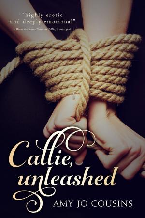 Cover of the book Callie, Unleashed by Amy Jo Cousins