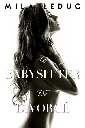 Cover of the book La Babysitter du Divorcé by Mila Leduc