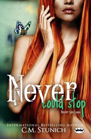 Cover of the book Never Could Stop by C.M. Stunich
