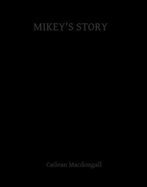 Cover of the book Mikey's Story by Earle Dexter Spencer