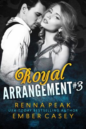 Cover of the book Royal Arrangement #3 by Ember Casey, Renna Peak