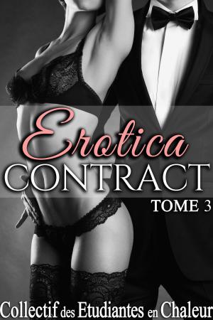 Cover of the book Erotica Contract (Tome 3) by Collectif des Étudiantes en Chaleur