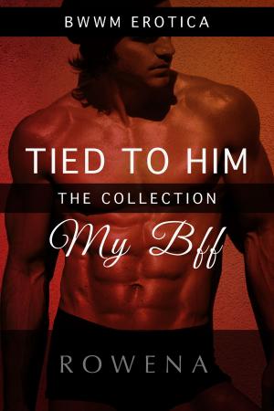 Cover of the book Tied to Him: My BFF by Anita Snowflake