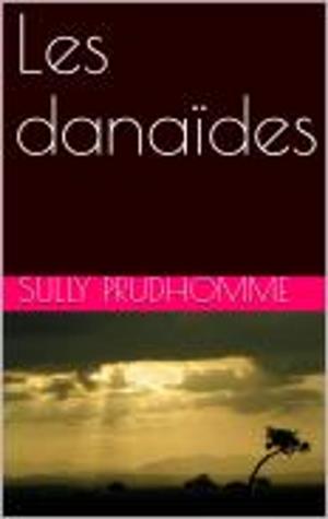 Cover of the book Les Danaïdes by Alphonse de Lamartine