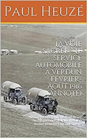 Cover of the book La voie sacrée – Le service automobile à Verdun Février-Août 1916 (Annoté) by Jean Meslier