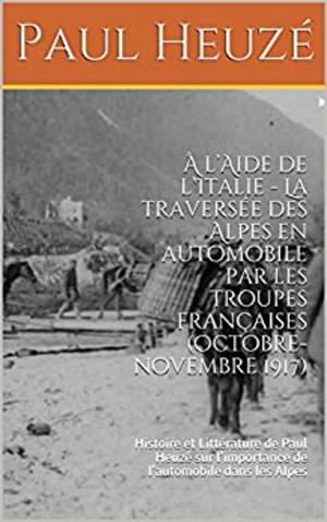 Cover of the book À l’Aide de l’Italie - La traversée des Alpes en automobile par les troupes françaises by Joseph Henri Rosny aîné