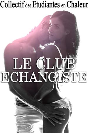 Cover of the book Le Club ÉCHANGISTE by Delilah Dunn