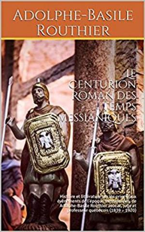Cover of the book Le Centurion, roman des temps messianiques by Pierre de COUBERTIN