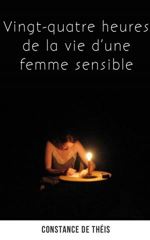 Cover of the book Vingt-quatre heures de la vie d’une femme sensible by emile bergerat