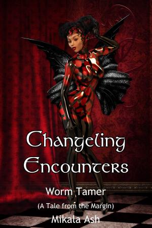 Cover of the book Changeling Encounter: Worm Tamer by Jocelyn Michel