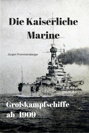 bigCover of the book Die Kaiserliche Marine - Großkampfschiffe ab 1909 by 