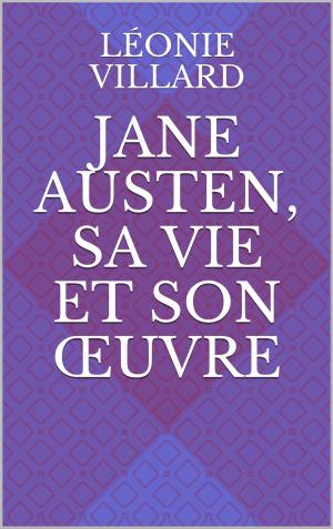 Cover of the book Jane Austen, sa vie et son œuvre by collectif, Traduction par Louis-Isaac Lemaistre de Sacy.