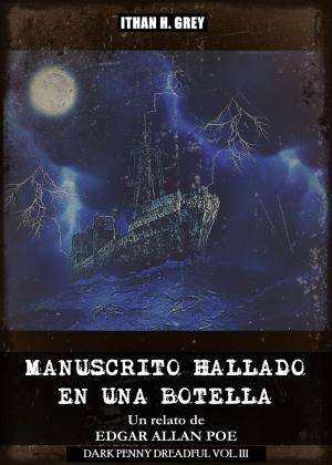 Cover of the book Manuscrito Hallado en una Botella by Edgar Allan Poe, Ithan H. Grey (Traductor)