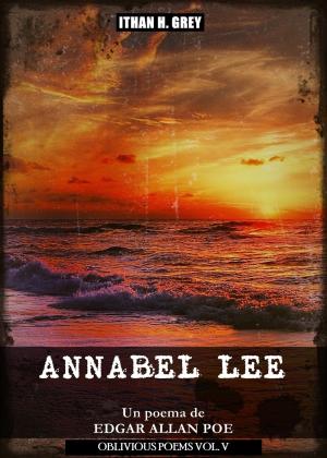 Cover of the book Annabel Lee by Edgar Allan Poe, Ithan H. Grey (Traductor)