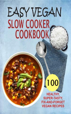 Cover of the book Easy Vegan Slow Cooker Cookbook by Marcus Marsden, Sari Marsden