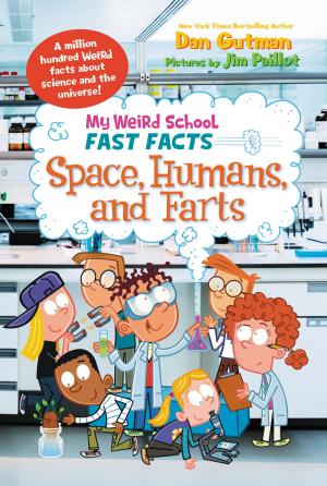 Cover of the book My Weird School Fast Facts: Space, Humans, and Farts by Dan Gutman