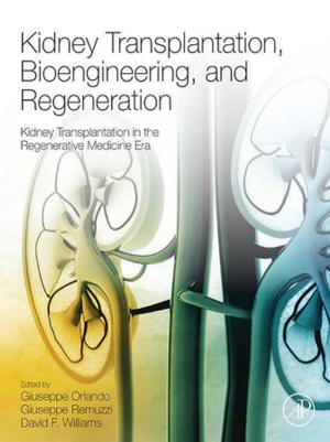 Cover of the book Kidney Transplantation, Bioengineering, and Regeneration by Lakshmi H. Kantha, Carol Anne Clayson
