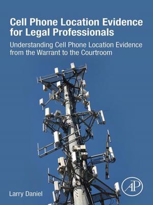 Book cover of Cell Phone Location Evidence for Legal Professionals