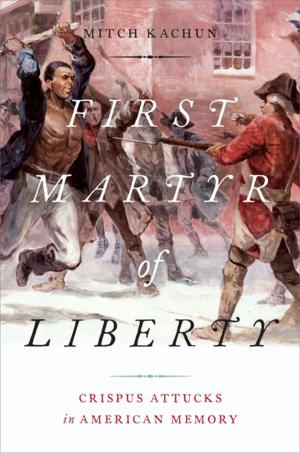 Cover of the book First Martyr of Liberty by 