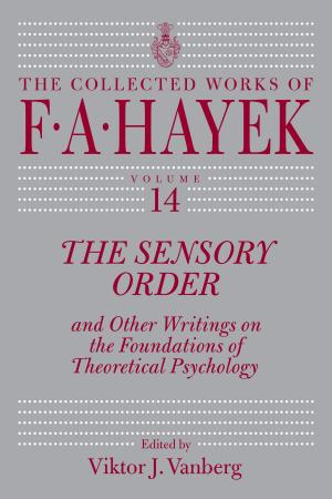 Cover of the book The Sensory Order and Other Writings on the Foundations of Theoretical Psychology by F. A. Hayek