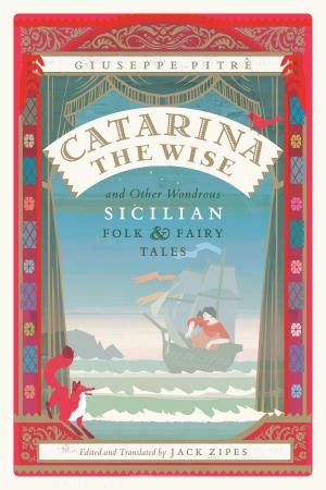 Cover of the book Catarina the Wise and Other Wondrous Sicilian Folk and Fairy Tales by Rachel Eisendrath