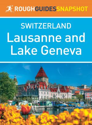 Cover of the book Lausanne & Lake Geneva (Rough Guides Snapshot Switzerland) by Berlitz Publishing