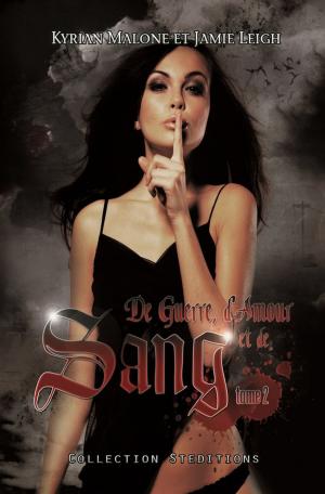 Cover of the book De Guerre, d'Amour et de Sang - tome 2 | Roman lesbien by Kyrian Malone