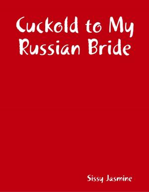 Cover of the book Cuckold to My Russian Bride by Cathie Caimano