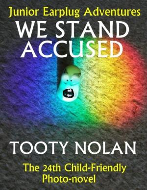 Cover of the book Junior Earplug Adventures: We Stand Accused by Candace Christine Little