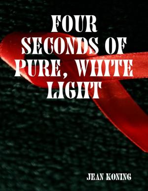 Cover of the book Four Seconds of Pure, White Light by Theodore Austin-Sparks