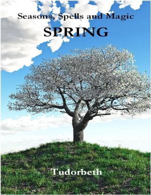 bigCover of the book Seasons, Spells and Magic: Spring by 